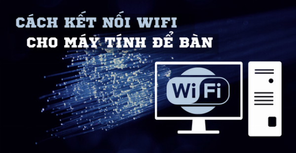 Kiểm tra kết nối Wi-Fi máy tính để bàn
