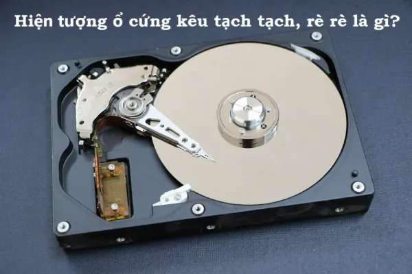 Ổ cứng kêu tạch tạch rè rè