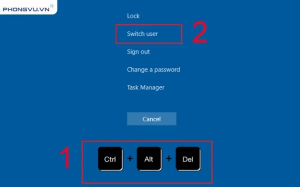 Nhấn tổ hợp phím Ctrl + Alt + Delete, chọn Switch User để chuyển tài khoản