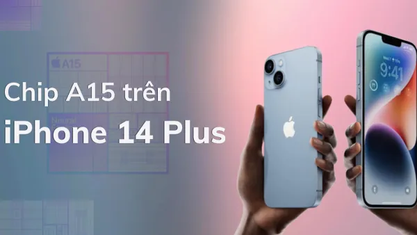 Chip A15 Bionic trên iPhone 14 Plus với 5 nhân GPU